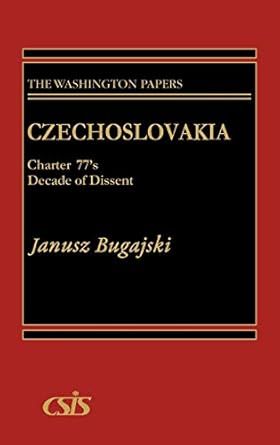 Czechoslovakia Charter 77s Decade of Dissent by Janusz Bugajski