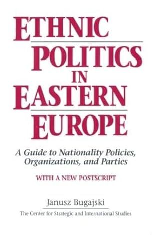 Ethnic Politics in Eastern Europe by Janusz Bugajski