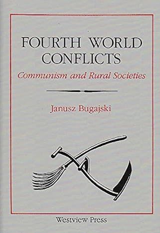 Fourth World Conflict Communism And Rural Societies by Janusz Bugajski