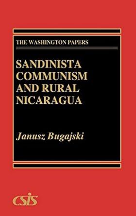 Sandinista Communism and Rural Nicaragua by Janusz Bugajski